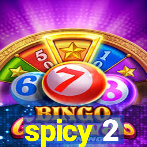 spicy 2